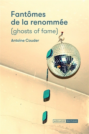 Fantômes de la renommée. Ghosts of fame - Antoine Couder