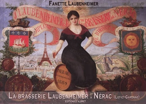 La brasserie Laubenheimer à Nérac (Lot-et-Garonne) : une histoire de famille 1799-1958 - Fanette Laubenheimer