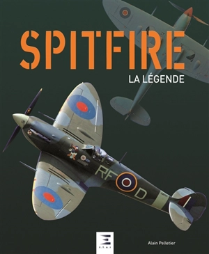 Spitfire : la légende - Alain Pelletier