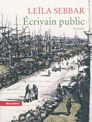 Ecrivain public - Leïla Sebbar