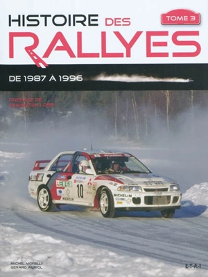 Histoire des rallyes. Vol. 3. De 1987 à 1996 - Michel Morelli