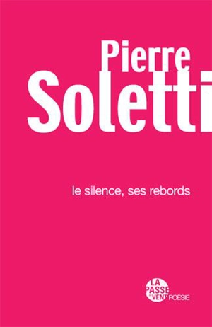 Le silence, ses rebords - Pierre Soletti