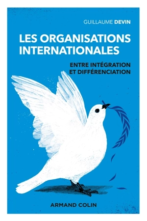 Les organisations internationales : entre intégration et différenciation - Guillaume Devin