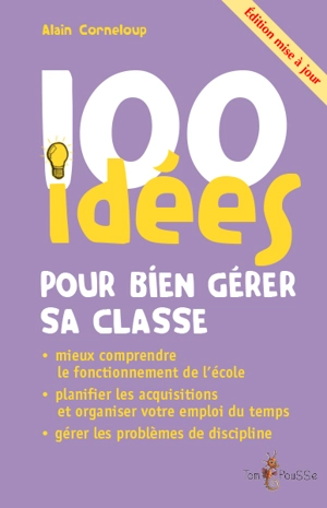 100 idées pour bien gérer sa classe - Alain Corneloup