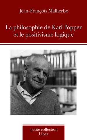 La philosophie de Karl Popper et le positivisme logique - Jean-François Malherbe