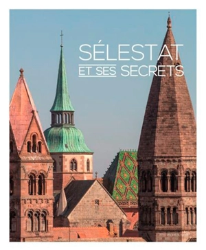 Sélestat et ses secrets - Gabriel Braeuner