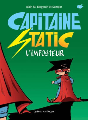 Capitaine Static. Vol. 2. L'imposteur - Alain M. Bergeron