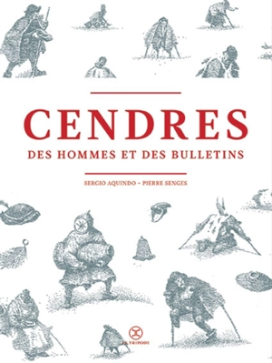 Cendres des hommes et des bulletins - Pierre Senges