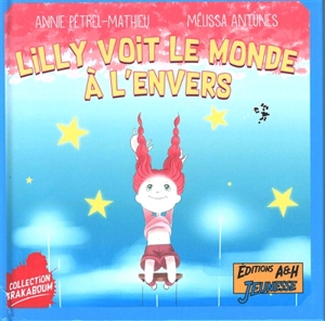 Lilly voit le monde à l'envers - Annie Pétrel-Mathieu