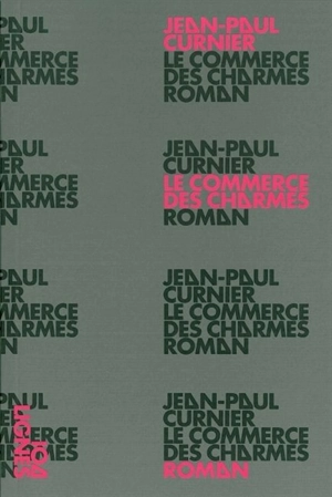 Le commerce des charmes - Jean-Paul Curnier