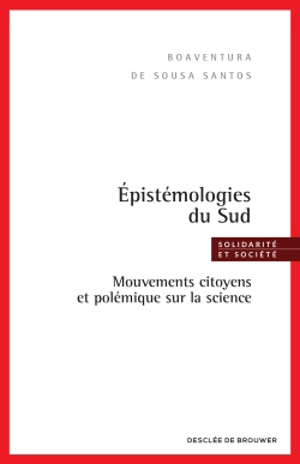 Epistémologies du Sud : mouvements citoyens et polémique sur la science - Boaventura de Sousa Santos