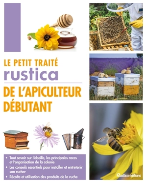 Le petit traité Rustica de l'apiculteur débutant - Gilles Fert
