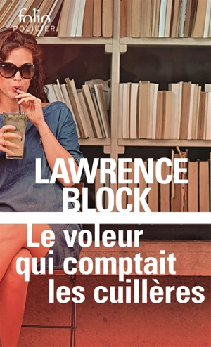 Une aventure de Bernie Rhodenbarr. Le voleur qui comptait les cuillères - Lawrence Block