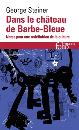 Dans le château de Barbe-Bleue : notes pour une redéfinition de la culture - George Steiner
