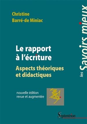 Le rapport à l'écriture : aspects théoriques et didactiques - Christine Barré-de Miniac