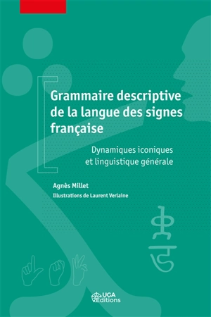 Grammaire descriptive de la langue des signes française : dynamiques iconiques et linguistique générale - Agnès Millet