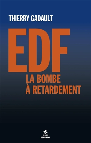 EDF, la bombe à retardement - Thierry Gadault
