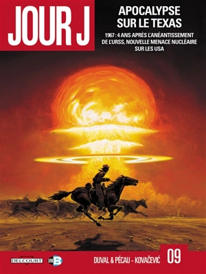 Jour J. Vol. 9. Apocalypse sur le Texas : 1967, 4 ans après l'anéantissement de l'URSS, nouvelle menace nucléaire sur les USA - Fred Duval