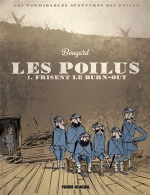 Les poilus. Vol. 1. Les poilus frisent le burn-out - Guillaume Bouzard