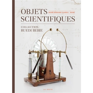 La collection de Ruedi Bebie : sciences et techniques au Musée Bernard d'Agesci - Ruedi Bebie