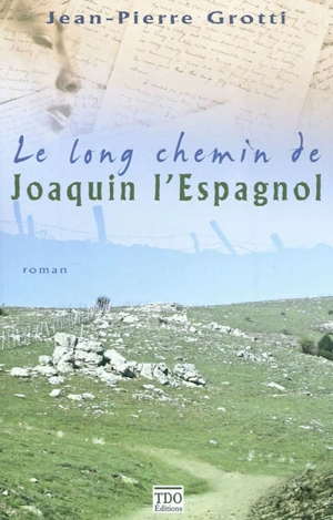 Le long chemin de Joaquin l'Espagnol - Jean-Pierre Grotti