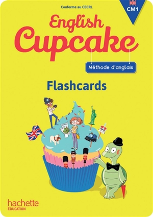 English cupcake, CM1 : flashcards : méthode d'anglais, conforme au CECRL - Elena Iordan