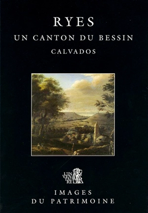 Ryes, un canton du Bessin (Calvados) - France. Inventaire général des monuments et des richesses artistiques de la France. Commission régionale Basse-Normandie