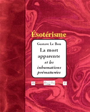 La mort apparente et les inhumations prématurées - Gustave Le Bon