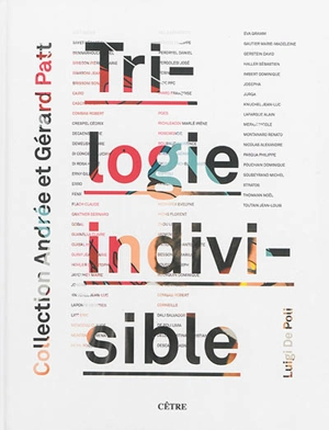 Trilogie indivisible : collection Andrée et Gérard Patt - Luigi De Poli