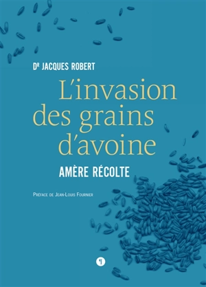 L'invasion des grains d'avoine : amère récolte - Jacques Robert