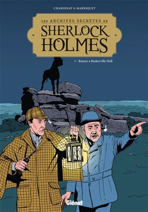 Les archives secrètes de Sherlock Holmes. Vol. 1. Retour à Baskerville Hall - Philippe Chanoinat