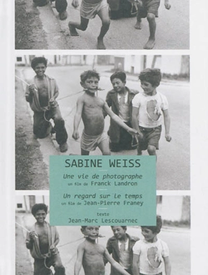 Sabine Weiss : une vie de photographe, un regard sur le temps - Sabine Weiss