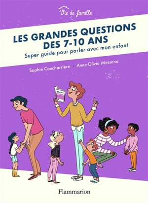Les grandes questions des 7-10 ans : super guide pour parler avec mon enfant - Sophie Coucharrière