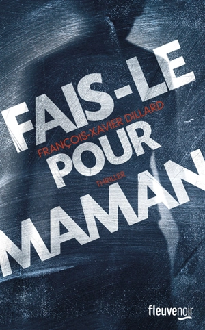 Fais-le pour maman - François-Xavier Dillard