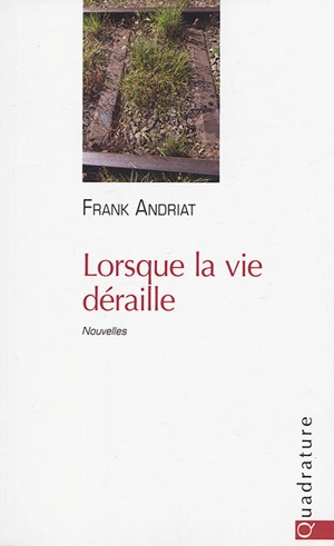 Lorsque la vie déraille - Frank Andriat