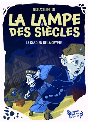 La lampe des siècles. Vol. 3. Le gardien de la crypte - Nicolas Le Breton