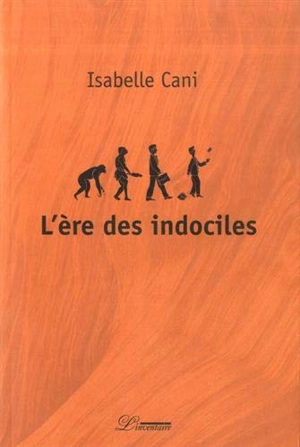 L'ère des indociles - Isabelle Cani