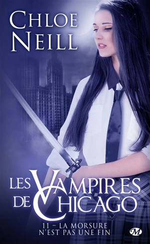 Les vampires de Chicago. Vol. 11. La morsure n'est pas une fin - Chloe Neill