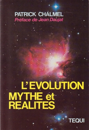 L'Evolution, mythes et réalités : la question évolutionniste au regard de la science et de la philosophie aujourd'hui - Patrick Chalmel