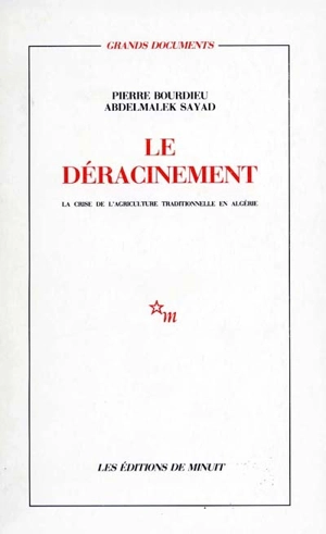 Le Déracinement : la crise de l'agriculture traditionnelle en Algérie - Pierre Bourdieu