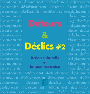 Détours & déclics : action culturelle et langue française. Vol. 2 - France. Délégation générale à la langue française et aux langues de France