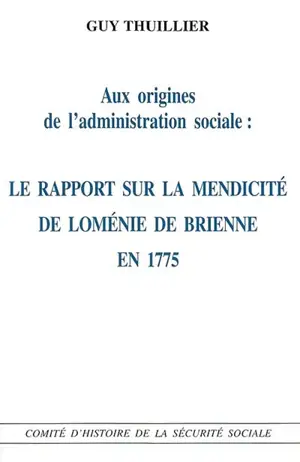 Aux origines de l'administration sociale : le rapport sur la mendicité de Loménie de Brienne en 1775