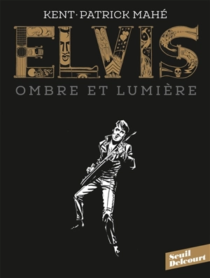 Elvis : ombre et lumière - Kent