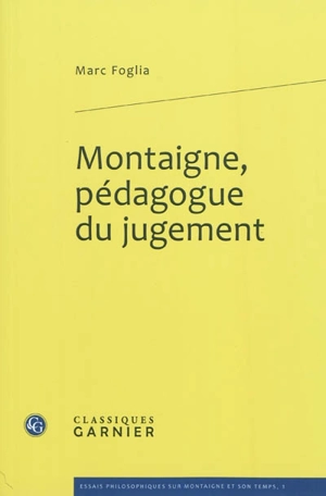 Montaigne, pédagogue du jugement - Marc Foglia