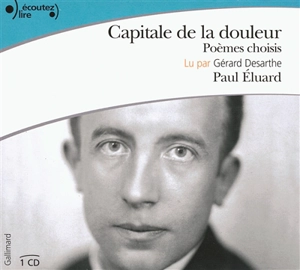 Capitale de la douleur : poèmes choisis - Paul Eluard