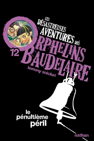 Les désastreuses aventures des orphelins Baudelaire. Vol. 12. Le pénultième péril - Lemony Snicket