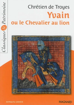 Yvain ou Le chevalier au lion : extraits choisis - Chrétien de Troyes