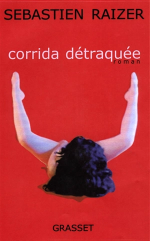 Corrida détraquée - Sébastien Raizer