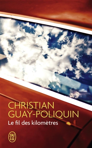 Le fil des kilomètres - Christian Guay-Poliquin