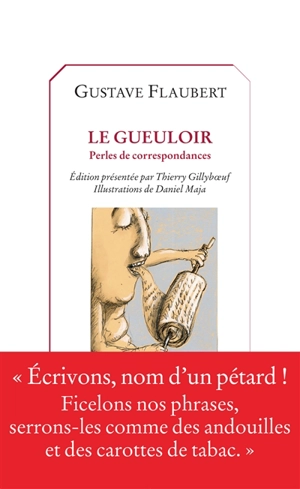 Le gueuloir : perles de correspondances - Gustave Flaubert